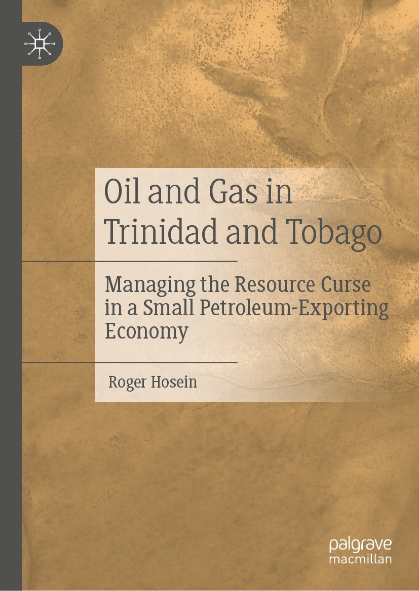 Titlebook: Oil and Gas in Trinidad and Tobago; Managing the Resourc Roger Hosein Book 2021 The Editor(s) (if applicable) and The Author(s), under excl Titlebook: Oil and Gas in Trinidad and Tobago; Managing the Resourc Roger Hosein Book 2021 The Editor(s) (if applicable) and The Author(s), under excl