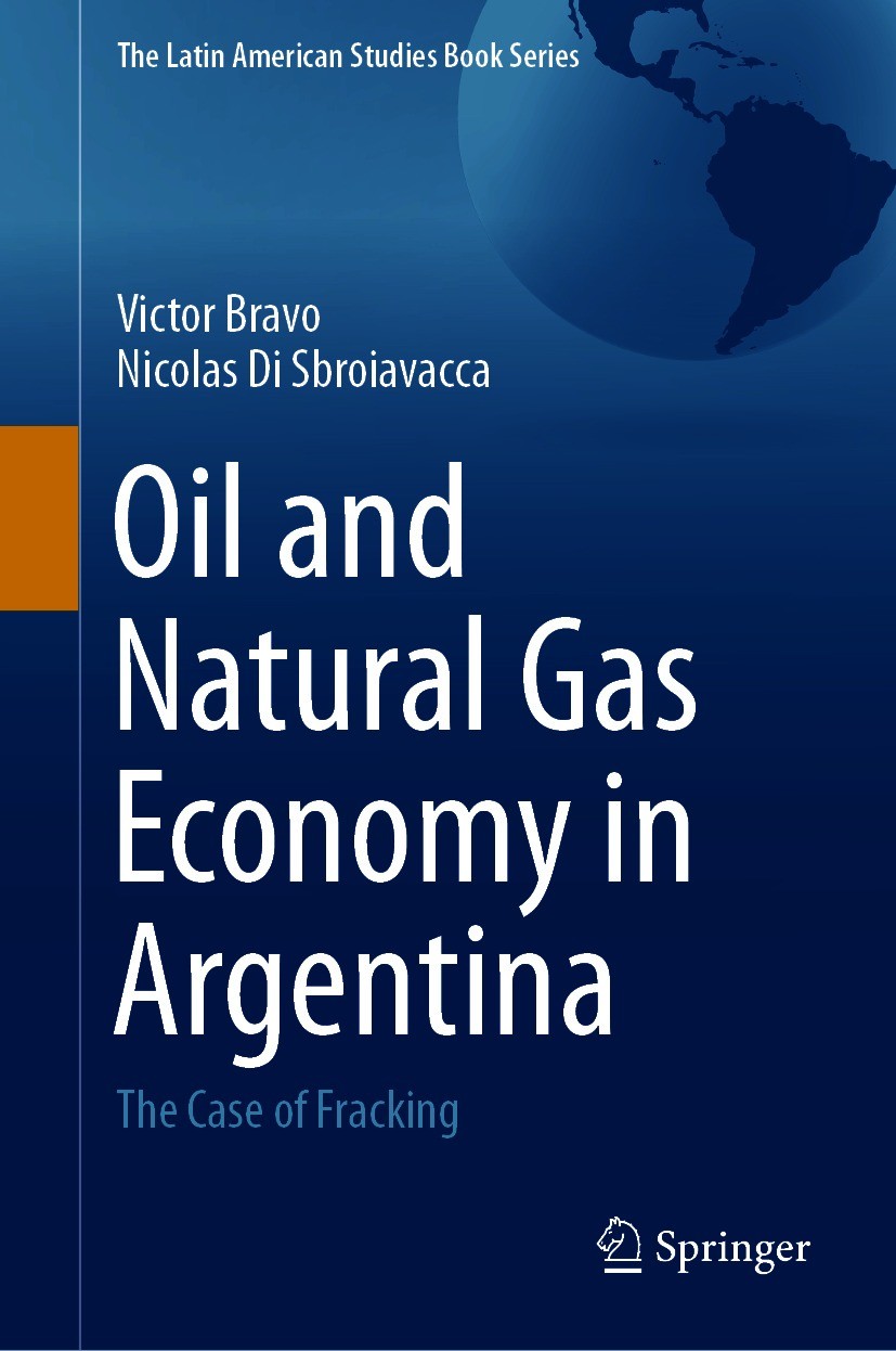 Titlebook: Oil and Natural Gas Economy in Argentina; The case of Fracking Victor Bravo,Nicolas Di Sbroiavacca Book 2021 The Editor(s) (if applicable) Titlebook: Oil and Natural Gas Economy in Argentina; The case of Fracking Victor Bravo,Nicolas Di Sbroiavacca Book 2021 The Editor(s) (if applicable)