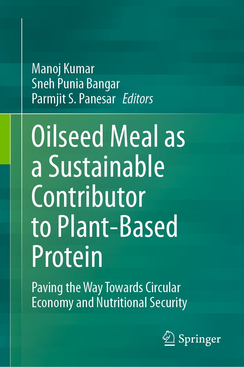 Titlebook: Oilseed Meal as a Sustainable Contributor to Plant-Based Protein; Paving the Way Towar Manoj Kumar,Sneh Punia Bangar,Parmjit S. Panesar Boo Titlebook: Oilseed Meal as a Sustainable Contributor to Plant-Based Protein; Paving the Way Towar Manoj Kumar,Sneh Punia Bangar,Parmjit S. Panesar Boo