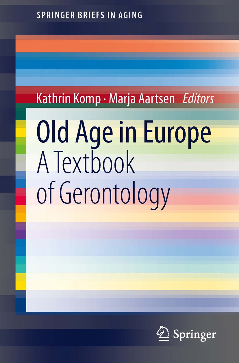 Titlebook: Old Age In Europe; A Textbook of Geront Kathrin Komp,Marja Aartsen Book 2013 The Author(s) 2013 Active ageing.Bio- and health gerontology.C Titlebook: Old Age In Europe; A Textbook of Geront Kathrin Komp,Marja Aartsen Book 2013 The Author(s) 2013 Active ageing.Bio- and health gerontology.C