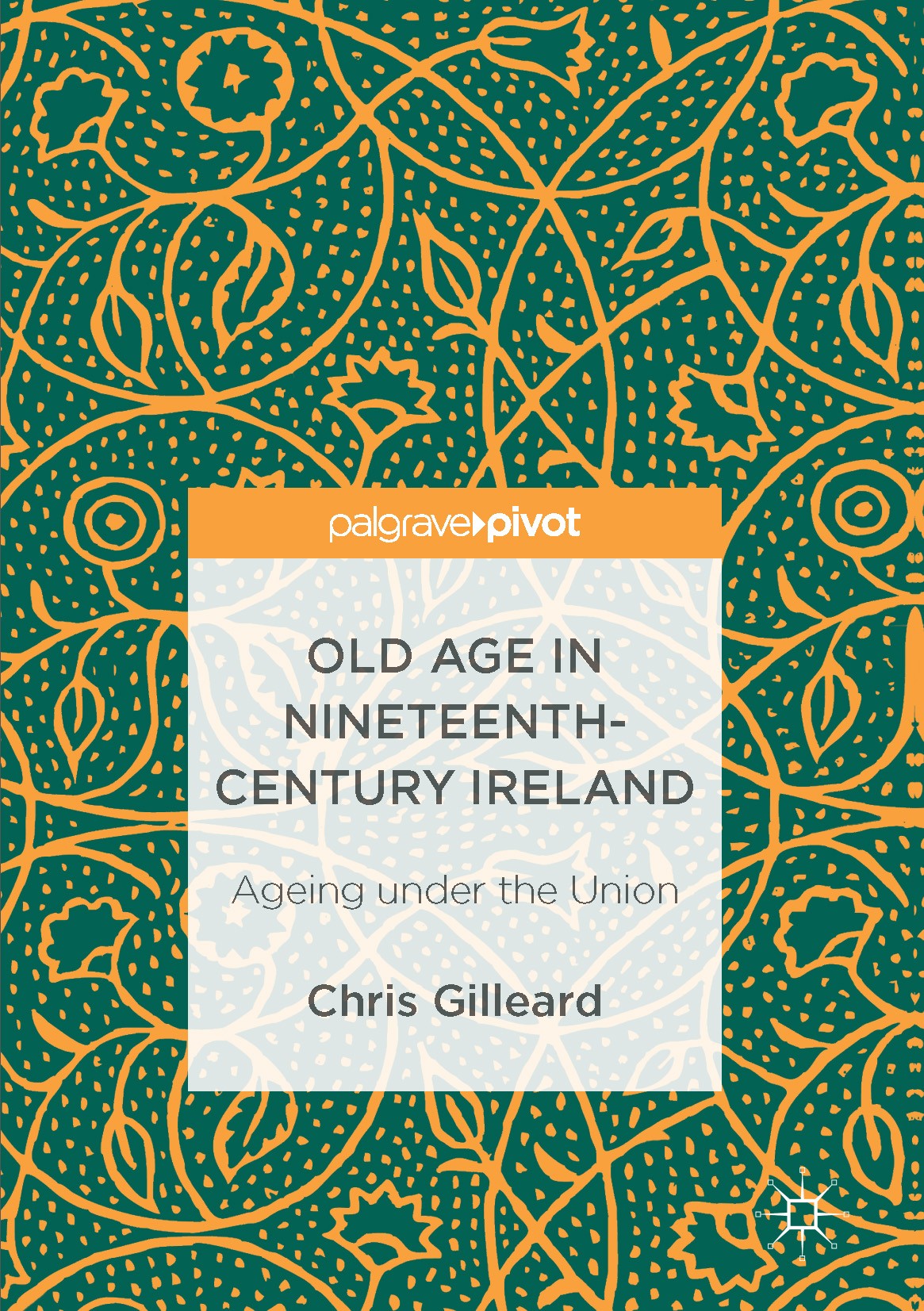 Titlebook: Old Age in Nineteenth-Century Ireland; Ageing under the Uni Chris Gilleard Book 2017 The Editor(s) (if applicable) and The Author(s) 2017 P Titlebook: Old Age in Nineteenth-Century Ireland; Ageing under the Uni Chris Gilleard Book 2017 The Editor(s) (if applicable) and The Author(s) 2017 P