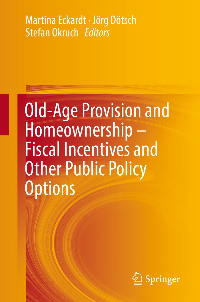 Titlebook: Old-Age Provision and Homeownership – Fiscal Incentives and Other Public Policy Options; Martina Eckardt,Jörg Dötsch,Stefan Okruch Book 20 Titlebook: Old-Age Provision and Homeownership – Fiscal Incentives and Other Public Policy Options; Martina Eckardt,Jörg Dötsch,Stefan Okruch Book 20