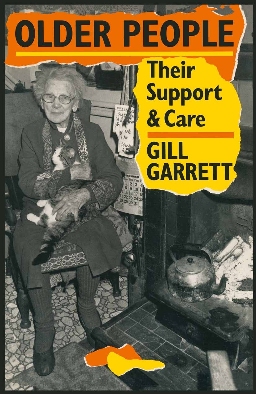 Titlebook: Older People; Their Support and Ca Gill Garrett Textbook 1990Latest edition Macmillan Publishers Limited 1990 care.eye.health.nursing Titlebook: Older People; Their Support and Ca Gill Garrett Textbook 1990Latest edition Macmillan Publishers Limited 1990 care.eye.health.nursing