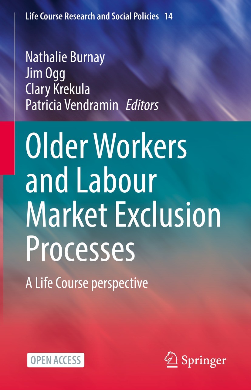 Titlebook: Older Workers and Labour Market Exclusion Processes; A Life Course perspe Nathalie Burnay,Jim Ogg,Patricia Vendramin Book‘‘‘‘‘‘‘‘ 2023 The Titlebook: Older Workers and Labour Market Exclusion Processes; A Life Course perspe Nathalie Burnay,Jim Ogg,Patricia Vendramin Book‘‘‘‘‘‘‘‘ 2023 The