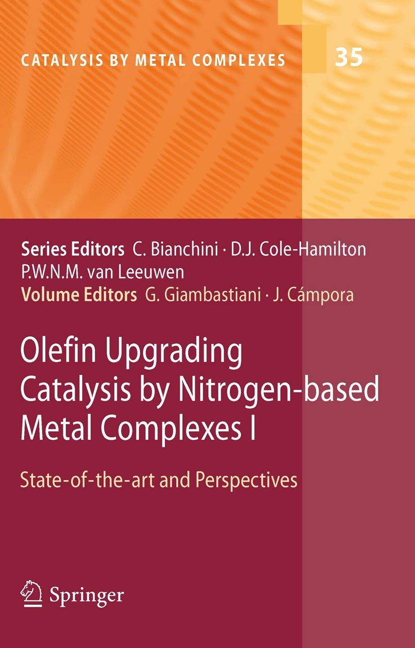 Titlebook: Olefin Upgrading Catalysis by Nitrogen-based Metal Complexes I; State-of-the-art and Juan Campora,Giuliano Giambastiani Book 2011 Springer Titlebook: Olefin Upgrading Catalysis by Nitrogen-based Metal Complexes I; State-of-the-art and Juan Campora,Giuliano Giambastiani Book 2011 Springer