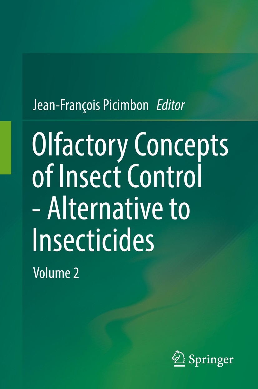 Titlebook: Olfactory Concepts of Insect Control - Alternative to insecticides; Volume 2 Jean-François Picimbon Book 2019 Springer Nature Switzerland A Titlebook: Olfactory Concepts of Insect Control - Alternative to insecticides; Volume 2 Jean-François Picimbon Book 2019 Springer Nature Switzerland A