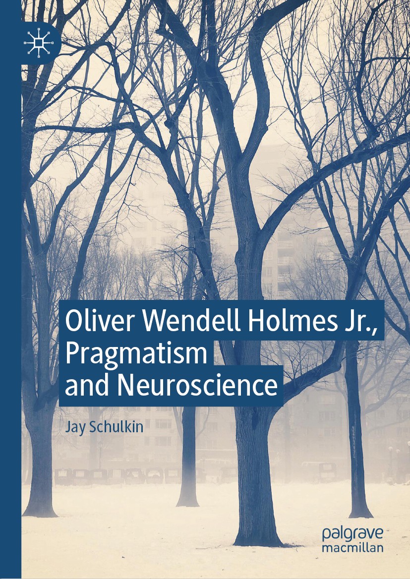 Titlebook: Oliver Wendell Holmes Jr., Pragmatism and Neuroscience; Jay Schulkin Book 2019 The Editor(s) (if applicable) and The Author(s), under excl Titlebook: Oliver Wendell Holmes Jr., Pragmatism and Neuroscience; Jay Schulkin Book 2019 The Editor(s) (if applicable) and The Author(s), under excl