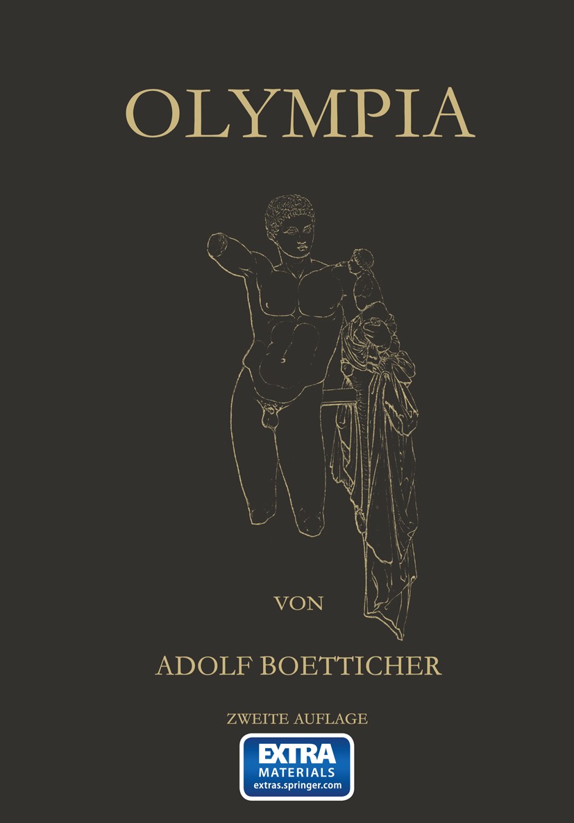 Titlebook: Olympia, Das Fest und Seine Stätte; Nach den Berichten d Adolf Boetticher Book 1886Latest edition Springer-Verlag Berlin Heidelberg 1886 Al Titlebook: Olympia, Das Fest und Seine Stätte; Nach den Berichten d Adolf Boetticher Book 1886Latest edition Springer-Verlag Berlin Heidelberg 1886 Al