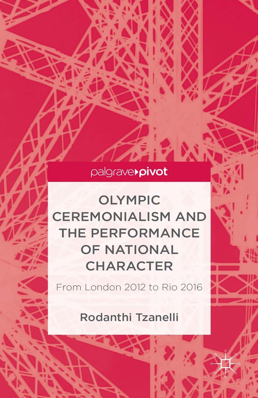 Titlebook: Olympic Ceremonialism and The Performance of National Character; From London 2012 to Rodanthi Tzanelli Book 2013 Palgrave Macmillan, a div Titlebook: Olympic Ceremonialism and The Performance of National Character; From London 2012 to Rodanthi Tzanelli Book 2013 Palgrave Macmillan, a div