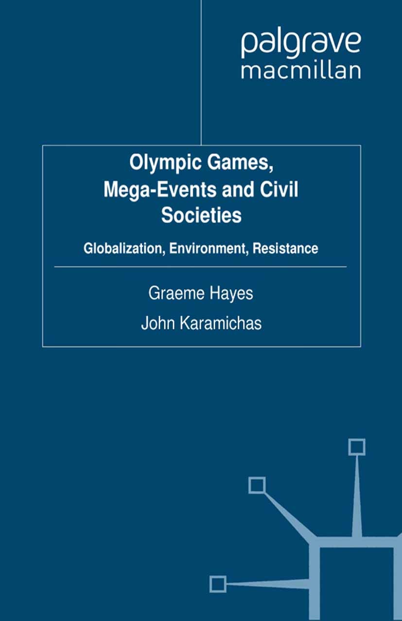 Titlebook: Olympic Games, Mega-Events and Civil Societies; Globalization, Envir Graeme Hayes,John Karamichas Book 2012 Palgrave Macmillan, a division Titlebook: Olympic Games, Mega-Events and Civil Societies; Globalization, Envir Graeme Hayes,John Karamichas Book 2012 Palgrave Macmillan, a division
