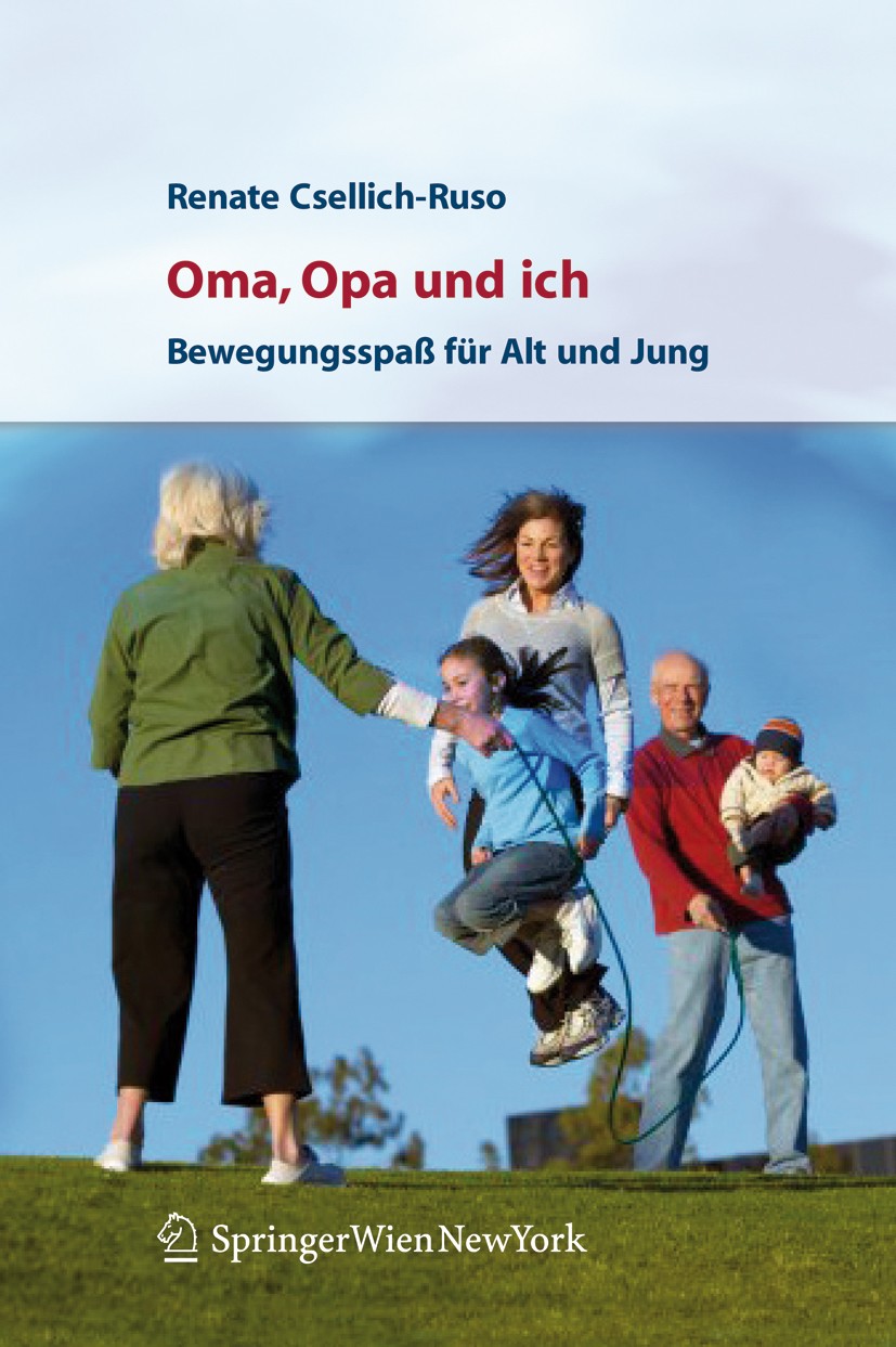 Titlebook: Oma, Opa und ich; Bewegungsspaß für Al Renate Csellich-Ruso Book 2006 Springer-Verlag Vienna 2006 Bewegung.Bewegungsspiele.Eltern.Entwicklu Titlebook: Oma, Opa und ich; Bewegungsspaß für Al Renate Csellich-Ruso Book 2006 Springer-Verlag Vienna 2006 Bewegung.Bewegungsspiele.Eltern.Entwicklu