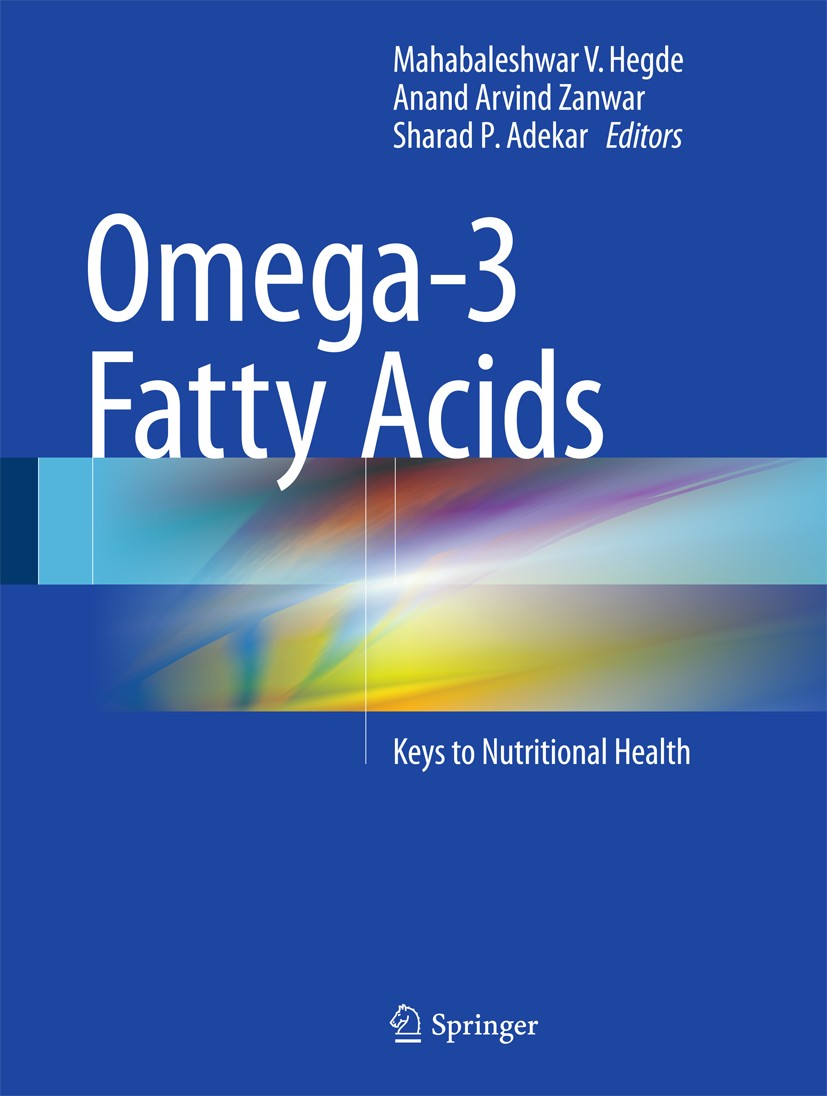 Titlebook: Omega-3 Fatty Acids; Keys to Nutritional Mahabaleshwar V. Hegde,Anand Arvind Zanwar,Sharad Book 2016 Springer International Publishing Sw Titlebook: Omega-3 Fatty Acids; Keys to Nutritional Mahabaleshwar V. Hegde,Anand Arvind Zanwar,Sharad Book 2016 Springer International Publishing Sw