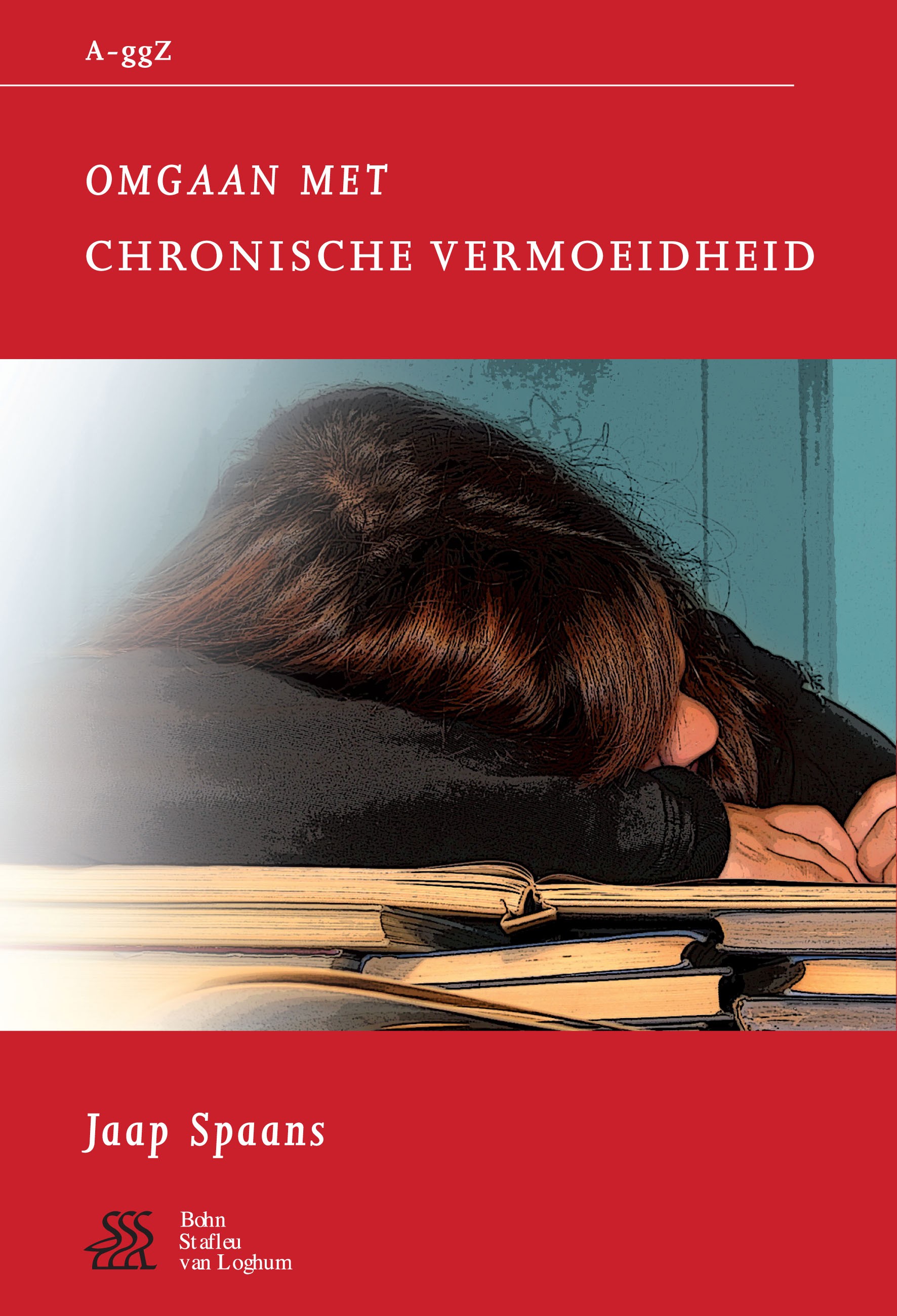 Titlebook: Omgaan met chronische vermoeidheid; Jaap Spaans Book 2008Latest edition Bohn Stafleu van Loghum 2008 Titlebook: Omgaan met chronische vermoeidheid; Jaap Spaans Book 2008Latest edition Bohn Stafleu van Loghum 2008