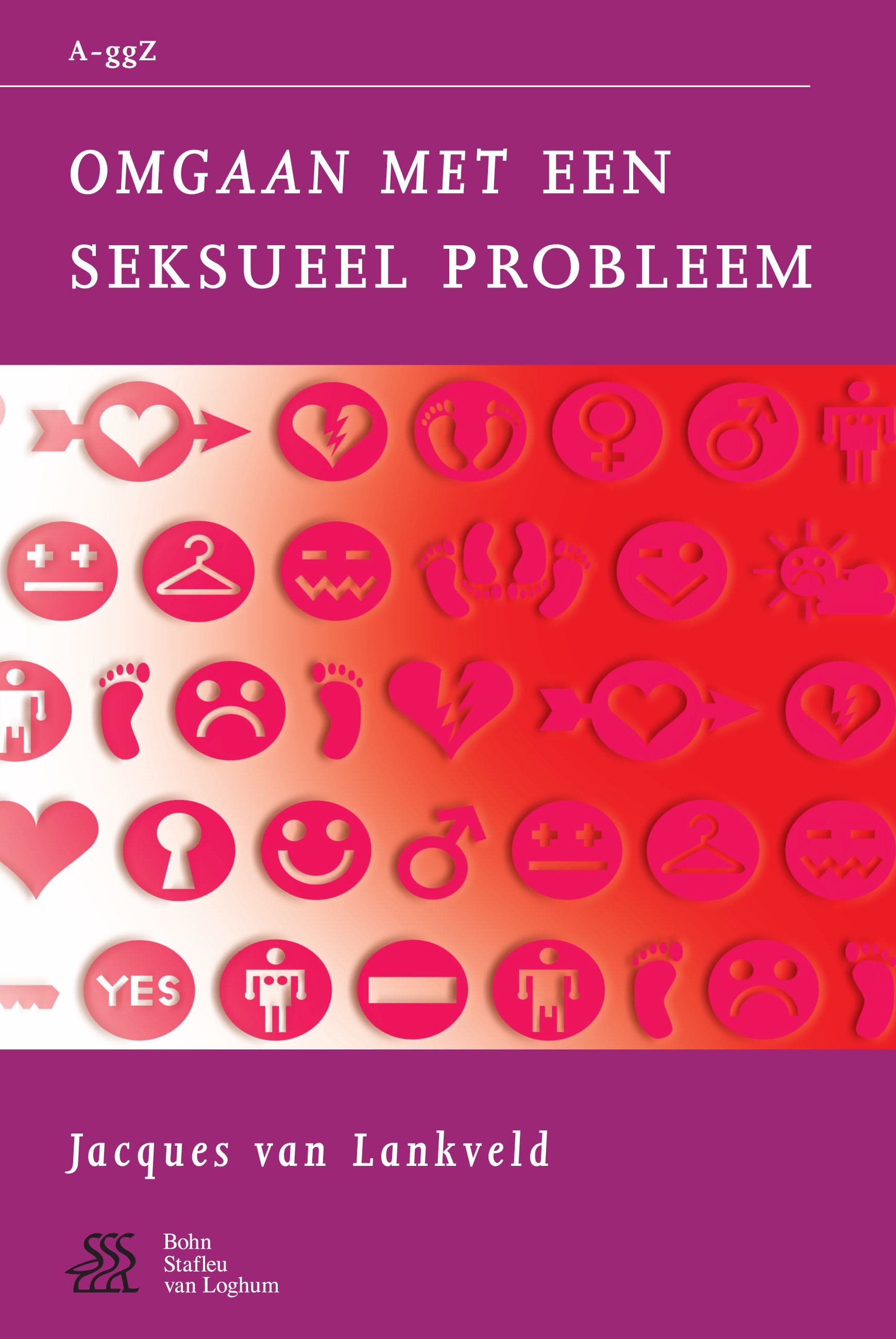 Titlebook: Omgaan met een seksueel probleem; Jacques Lankveld Book 2007Latest edition Bohn Stafleu van Loghum 2007 sexual behaviour Titlebook: Omgaan met een seksueel probleem; Jacques Lankveld Book 2007Latest edition Bohn Stafleu van Loghum 2007 sexual behaviour