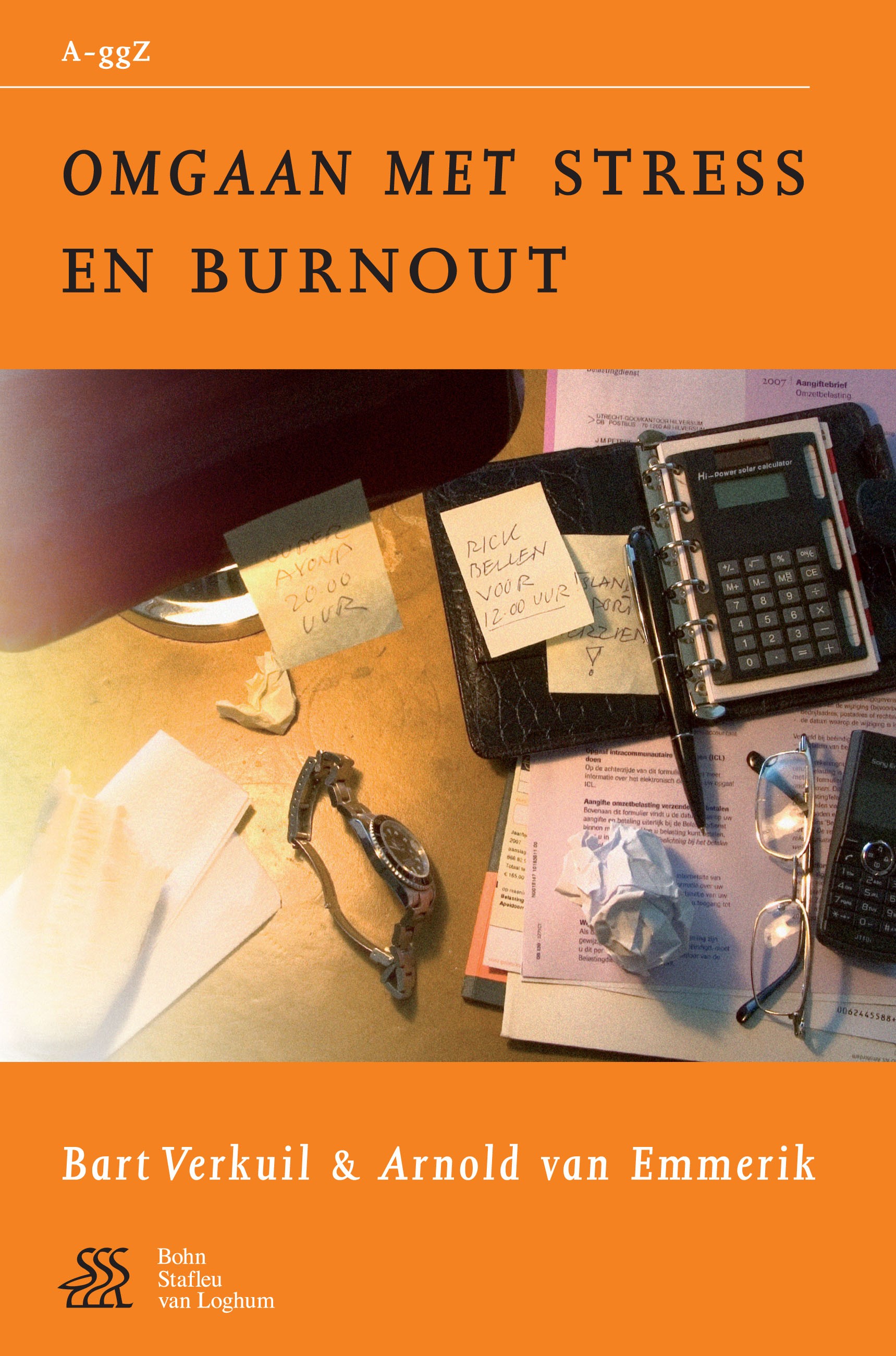 Titlebook: Omgaan met stress en burnout; Bart Verkuil,Arnold Emmerik Book 2007Latest edition Bohn Stafleu van Loghum 2007 Titlebook: Omgaan met stress en burnout; Bart Verkuil,Arnold Emmerik Book 2007Latest edition Bohn Stafleu van Loghum 2007