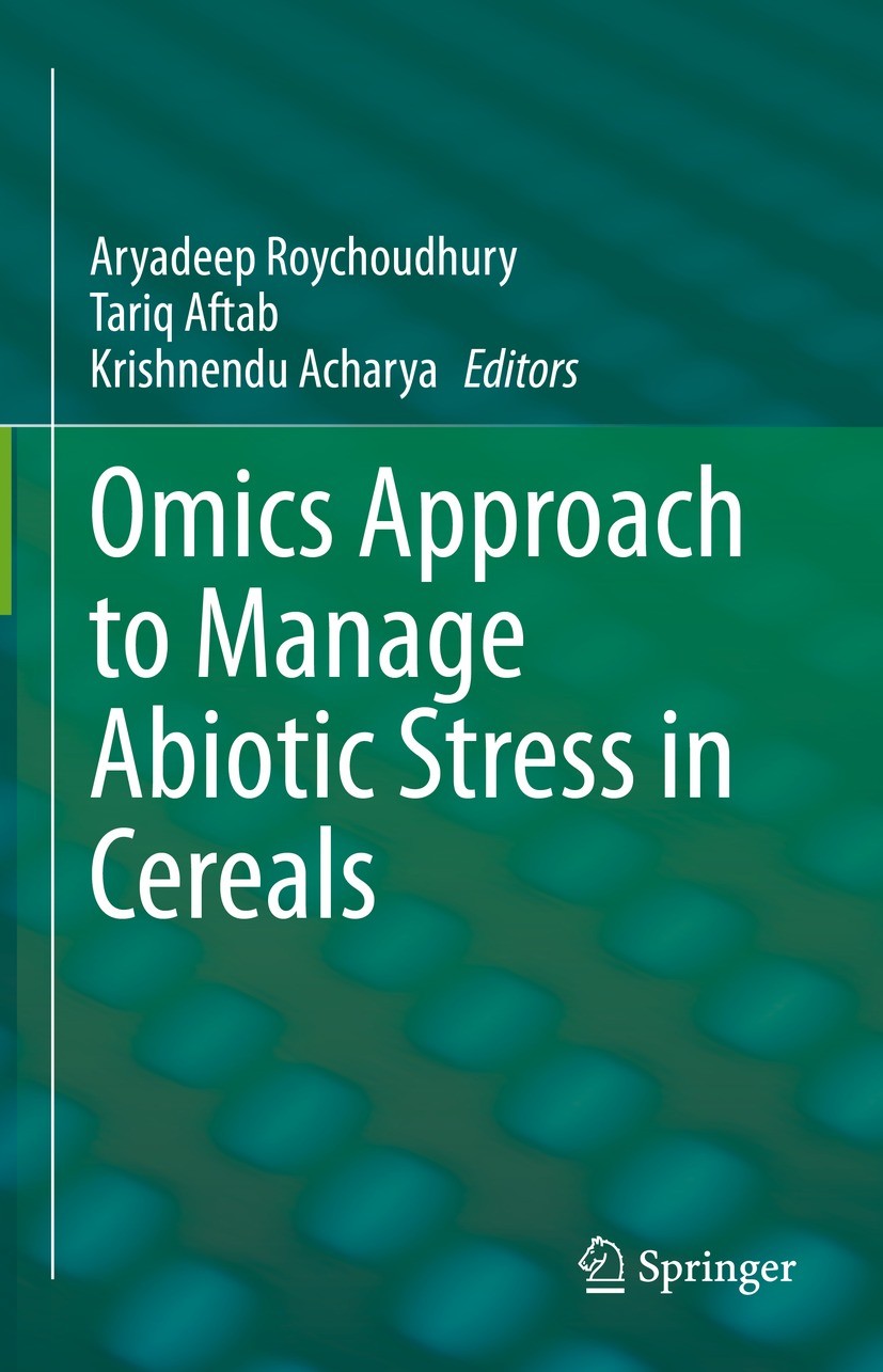 Titlebook: Omics Approach to Manage Abiotic Stress in Cereals; Aryadeep Roychoudhury,Tariq Aftab,Krishnendu Achar Book 2022 The Editor(s) (if applica Titlebook: Omics Approach to Manage Abiotic Stress in Cereals; Aryadeep Roychoudhury,Tariq Aftab,Krishnendu Achar Book 2022 The Editor(s) (if applica