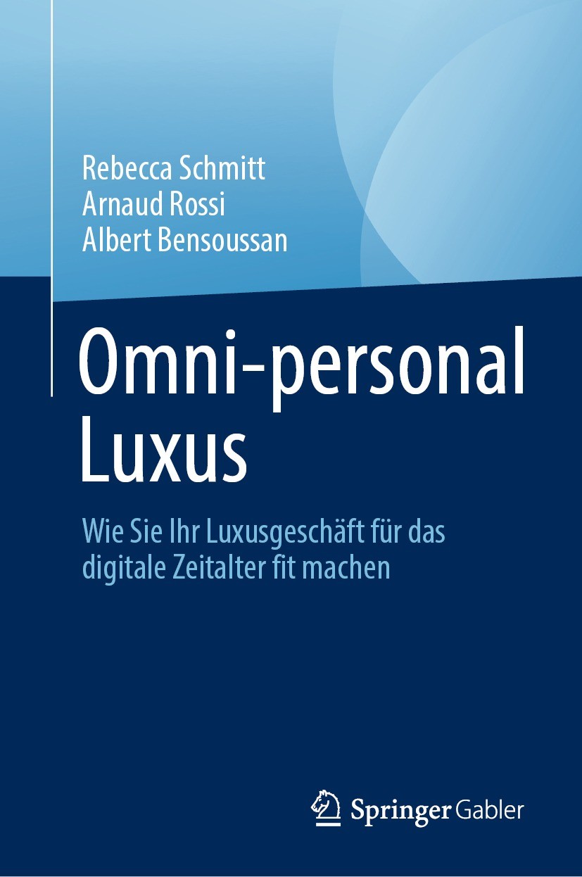 Titlebook: Omni-personal Luxus; Wie Sie Ihr Luxusges Rebecca Schmitt,Arnaud Rossi,Albert Bensoussan Book 2023 Der/die Herausgeber bzw. der/die Autor(e Titlebook: Omni-personal Luxus; Wie Sie Ihr Luxusges Rebecca Schmitt,Arnaud Rossi,Albert Bensoussan Book 2023 Der/die Herausgeber bzw. der/die Autor(e