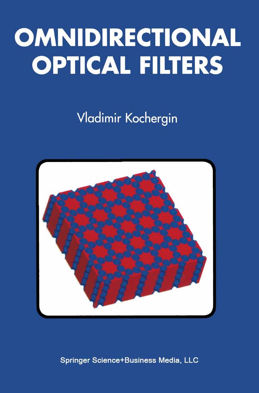 Titlebook: Omnidirectional Optical Filters; Vladimir Kochergin Book 2003 Springer-Verlag US 2003 Maxwell.Maxwell‘s equations.development.electromagne Titlebook: Omnidirectional Optical Filters; Vladimir Kochergin Book 2003 Springer-Verlag US 2003 Maxwell.Maxwell‘s equations.development.electromagne