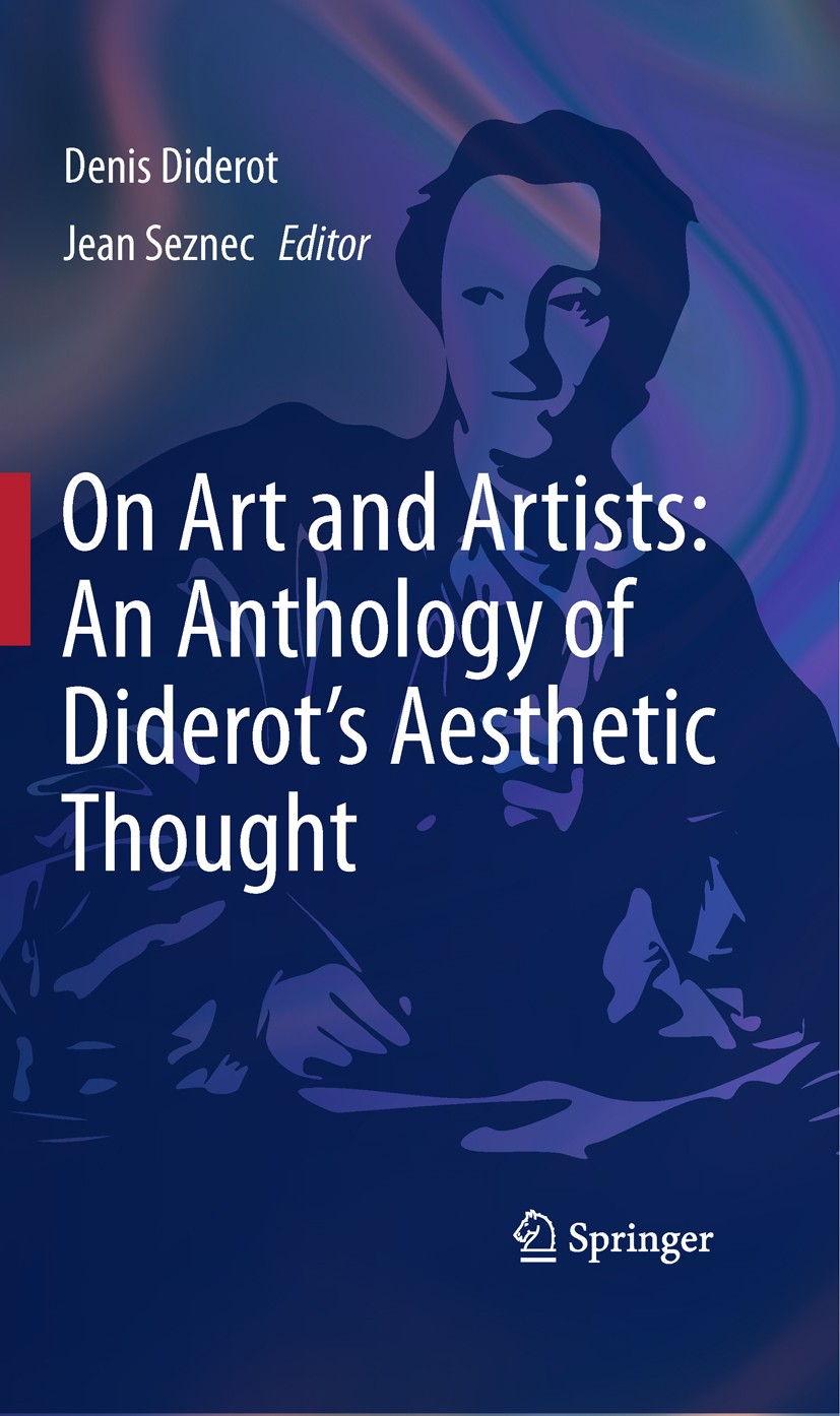 Titlebook: On Art and Artists: An Anthology of Diderot‘s Aesthetic Thought; Denis Diderot,John S. D. Glaus,Jean Seznec Book 2011 Springer Science+Bus Titlebook: On Art and Artists: An Anthology of Diderot‘s Aesthetic Thought; Denis Diderot,John S. D. Glaus,Jean Seznec Book 2011 Springer Science+Bus