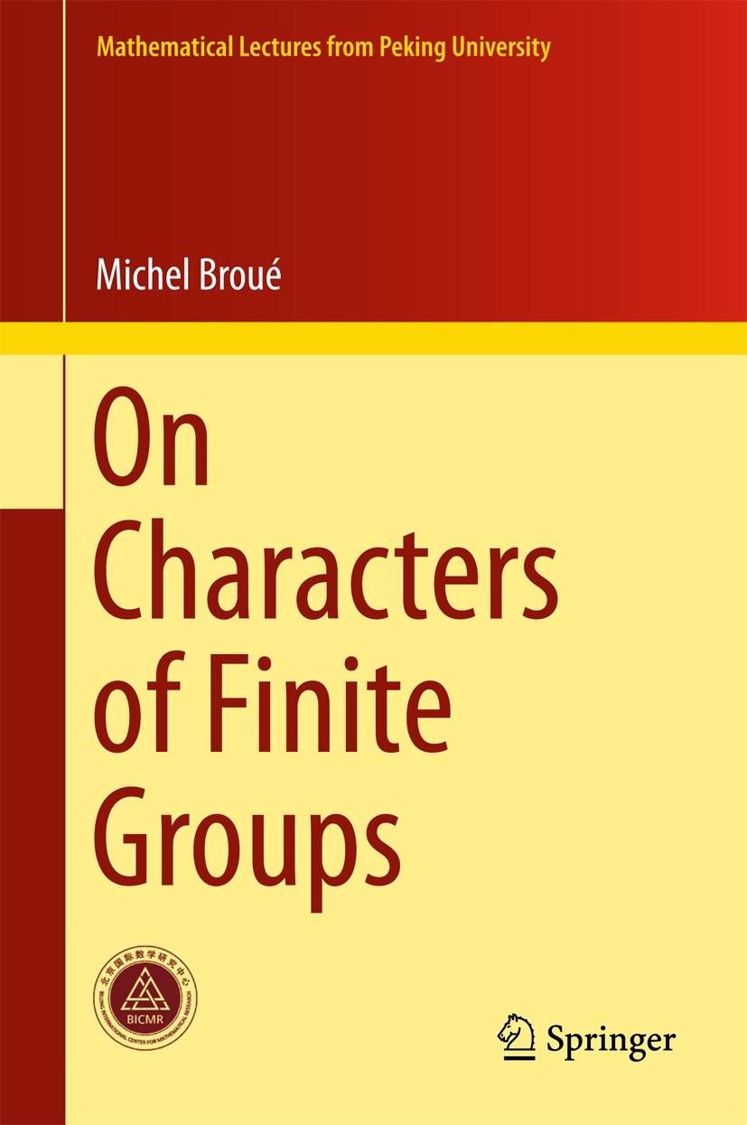 Titlebook: On Characters of Finite Groups; Michel Broué Textbook 2017 Springer Nature Singapore Pte Ltd. 2017 Representation theory of groups.BRAUER‘ Titlebook: On Characters of Finite Groups; Michel Broué Textbook 2017 Springer Nature Singapore Pte Ltd. 2017 Representation theory of groups.BRAUER‘