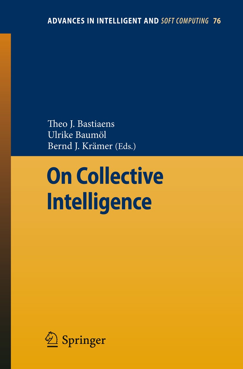 Titlebook: On Collective Intelligence; Theo J. Bastiaens,Ulrike Baumöl,Bernd J. Krämer Conference proceedings 2011 Springer Berlin Heidelberg 2011 Co Titlebook: On Collective Intelligence; Theo J. Bastiaens,Ulrike Baumöl,Bernd J. Krämer Conference proceedings 2011 Springer Berlin Heidelberg 2011 Co