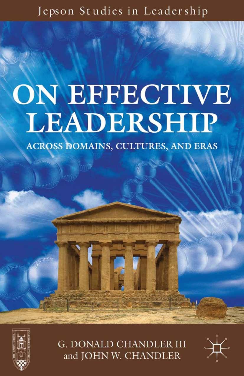 Titlebook: On Effective Leadership; Across Domains, Cult G. Donald Chandler,John W. Chandler Book 2013 G. Donald Chandler, III and John W. Chandler 20 Titlebook: On Effective Leadership; Across Domains, Cult G. Donald Chandler,John W. Chandler Book 2013 G. Donald Chandler, III and John W. Chandler 20