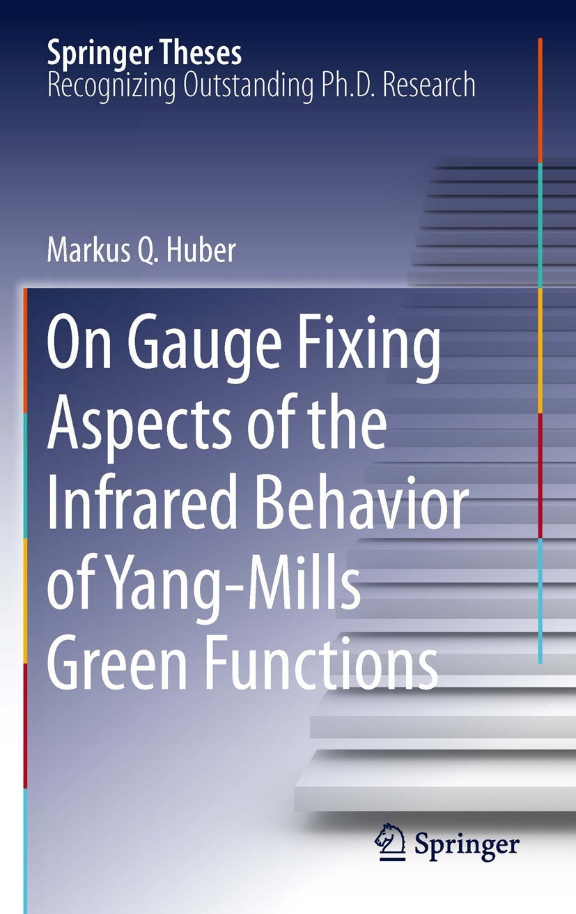 Titlebook: On Gauge Fixing Aspects of the Infrared Behavior of Yang-Mills Green Functions; Markus Q. Huber Book 2012 Springer-Verlag Berlin Heidelber Titlebook: On Gauge Fixing Aspects of the Infrared Behavior of Yang-Mills Green Functions; Markus Q. Huber Book 2012 Springer-Verlag Berlin Heidelber