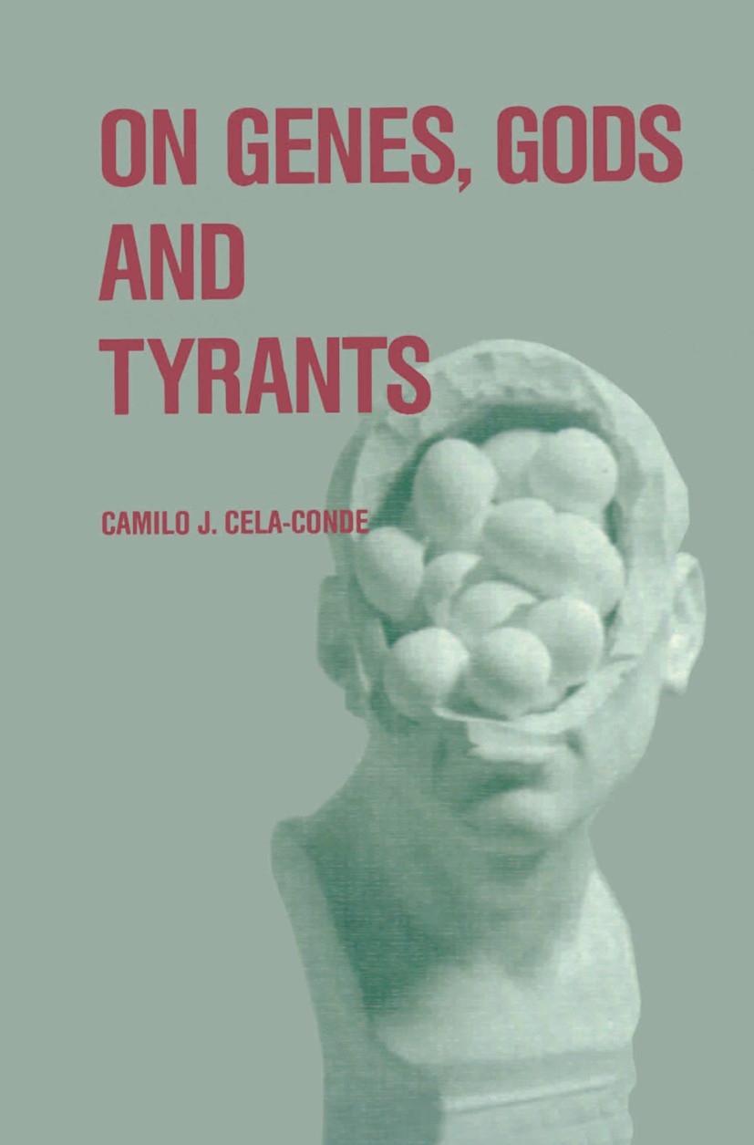 Titlebook: On Genes, Gods and Tyrants; The Biological Causa Camilo J. Cela-Conde Book 1987 D. Reidel Publishing Company 1987 English literature.John R Titlebook: On Genes, Gods and Tyrants; The Biological Causa Camilo J. Cela-Conde Book 1987 D. Reidel Publishing Company 1987 English literature.John R