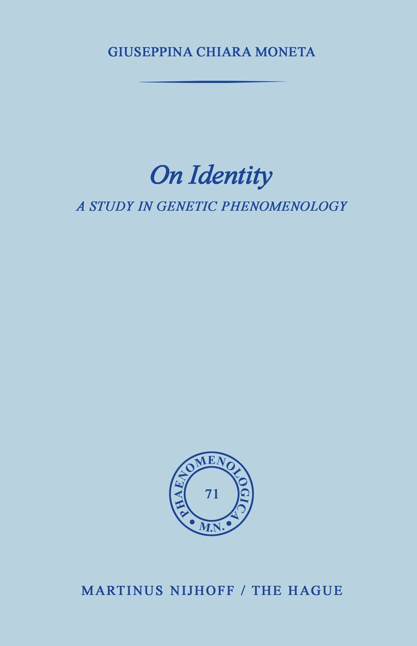 Titlebook: On Identity; A Study in Genetic P Guiseppina Chiara Moneta Book 1976 Martinus Nijhoff, The Hague, Netherlands 1976 experience.identity.obje Titlebook: On Identity; A Study in Genetic P Guiseppina Chiara Moneta Book 1976 Martinus Nijhoff, The Hague, Netherlands 1976 experience.identity.obje