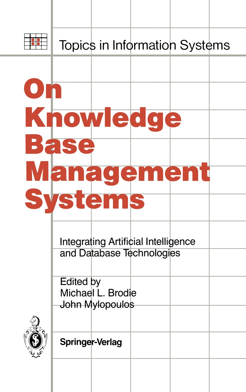 Titlebook: On Knowledge Base Management Systems; Integrating Artifici Micheal L. Brodie,John Mylopoulos Book 1986 Springer-Verlag New York Inc. 1986 a Titlebook: On Knowledge Base Management Systems; Integrating Artifici Micheal L. Brodie,John Mylopoulos Book 1986 Springer-Verlag New York Inc. 1986 a