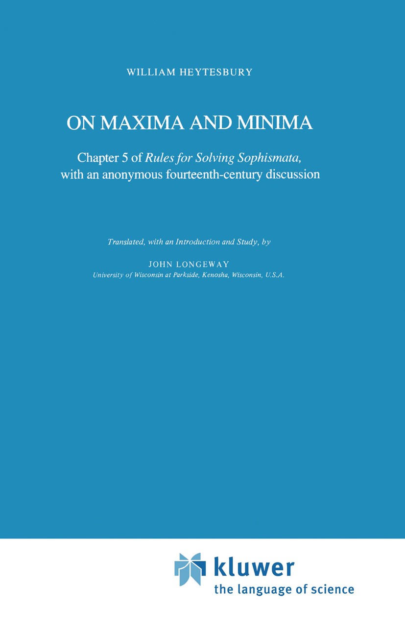 Titlebook: On Maxima and Minima; Chapter 5 of Rules f William Heytesbury Book 1984 Springer Science+Business Media Dordrecht 1984 Enzo Paci.edition.ma Titlebook: On Maxima and Minima; Chapter 5 of Rules f William Heytesbury Book 1984 Springer Science+Business Media Dordrecht 1984 Enzo Paci.edition.ma