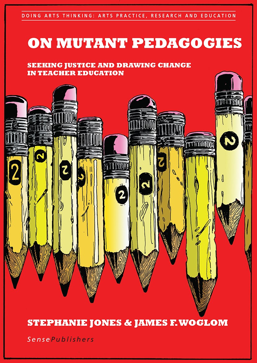 Titlebook: On Mutant Pedagogies; Seeking Justice and Stephanie Jones,James F. Woglom Book 2016 SensePublishers-Rotterdam, The Netherlands 2016 Teache Titlebook: On Mutant Pedagogies; Seeking Justice and Stephanie Jones,James F. Woglom Book 2016 SensePublishers-Rotterdam, The Netherlands 2016 Teache