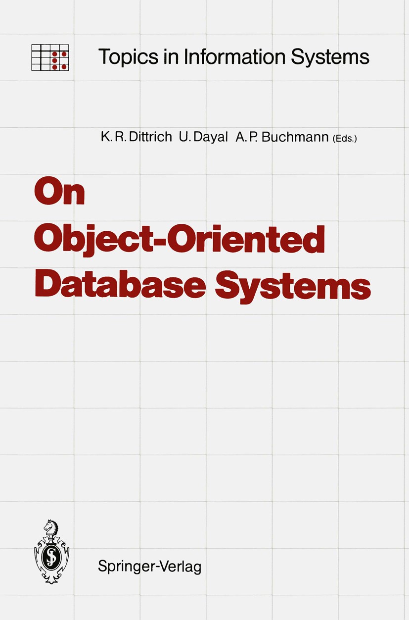Titlebook: On Object-Oriented Database Systems; Klaus R. Dittrich,Umeshwar Dayal,Alejandro P. Buch Book 1991 Springer-Verlag Berlin Heidelberg 1991 D Titlebook: On Object-Oriented Database Systems; Klaus R. Dittrich,Umeshwar Dayal,Alejandro P. Buch Book 1991 Springer-Verlag Berlin Heidelberg 1991 D