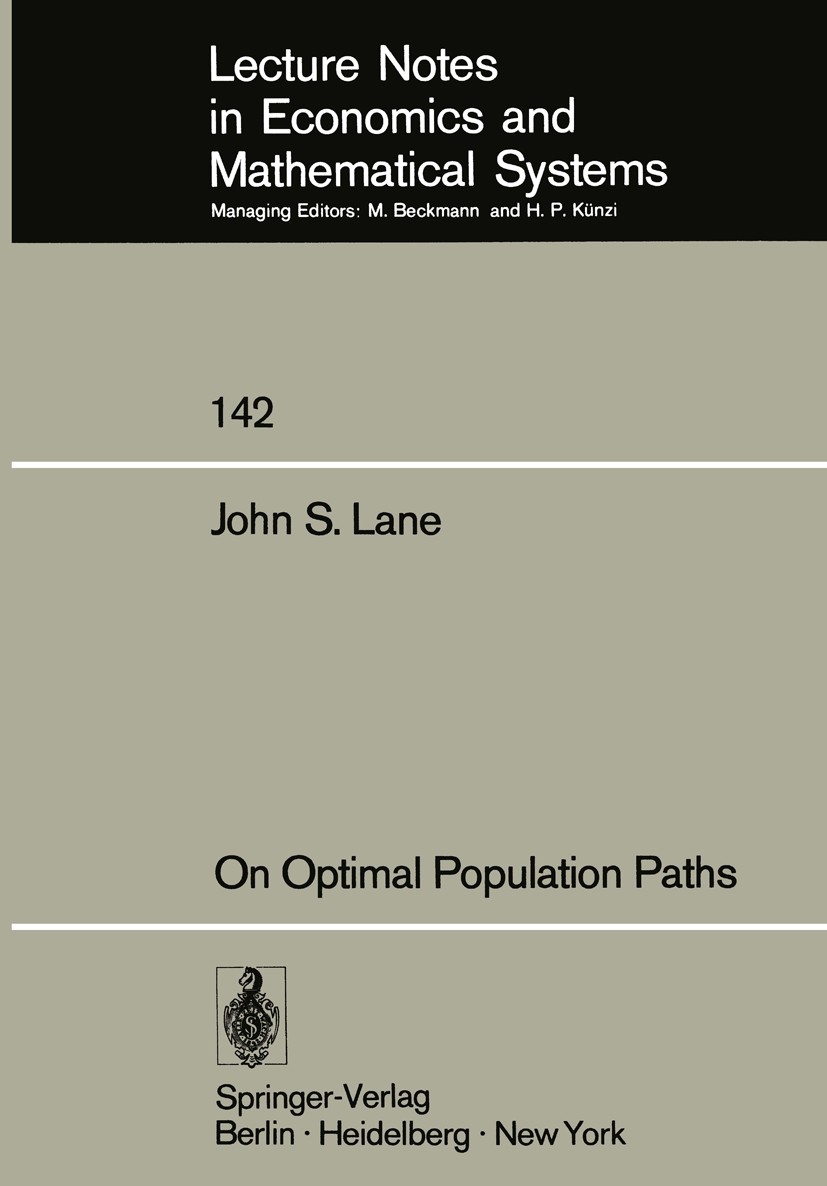 Titlebook: On Optimal Population Paths; John S. Lane Book 1977 Springer-Verlag Berlin · Heidelberg 1977 Area.Population.average.eXist.form.framework. Titlebook: On Optimal Population Paths; John S. Lane Book 1977 Springer-Verlag Berlin · Heidelberg 1977 Area.Population.average.eXist.form.framework.