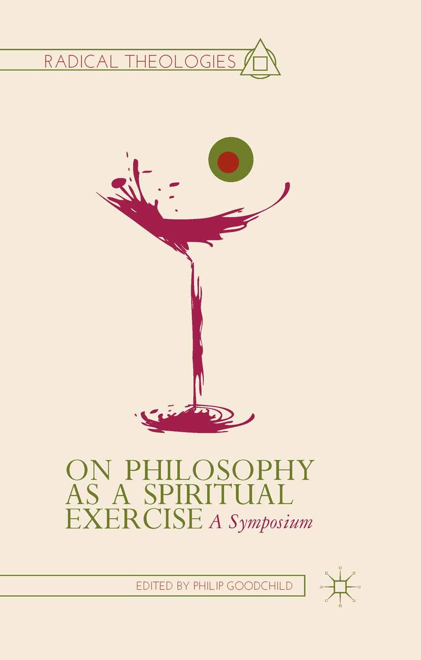 Titlebook: On Philosophy as a Spiritual Exercise; A Symposium Philip Goodchild Book 2013 Philip Goodchild 2013 death.England.event.philosophy.Socrates Titlebook: On Philosophy as a Spiritual Exercise; A Symposium Philip Goodchild Book 2013 Philip Goodchild 2013 death.England.event.philosophy.Socrates