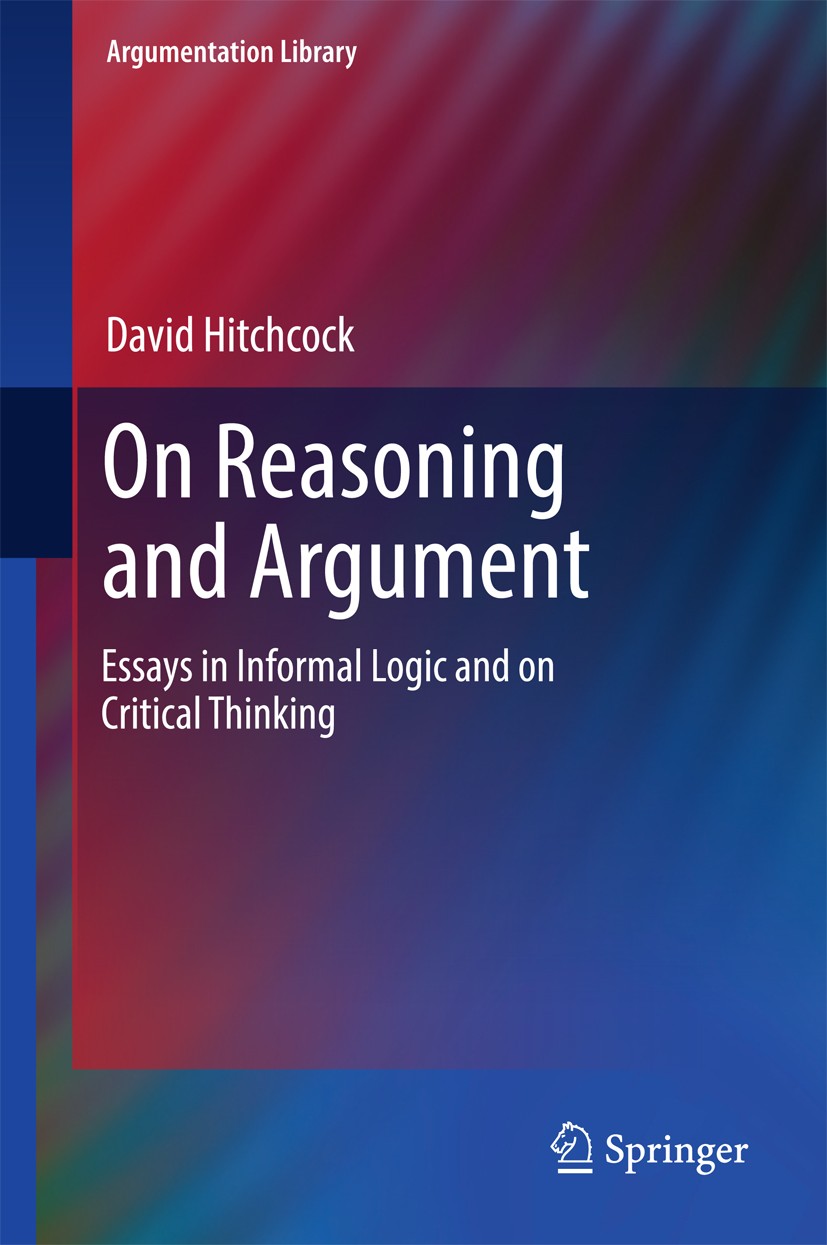 Titlebook: On Reasoning and Argument; Essays in Informal L David Hitchcock Book 2017 Springer International Publishing AG 2017 David Hitchcock.Reasoni Titlebook: On Reasoning and Argument; Essays in Informal L David Hitchcock Book 2017 Springer International Publishing AG 2017 David Hitchcock.Reasoni