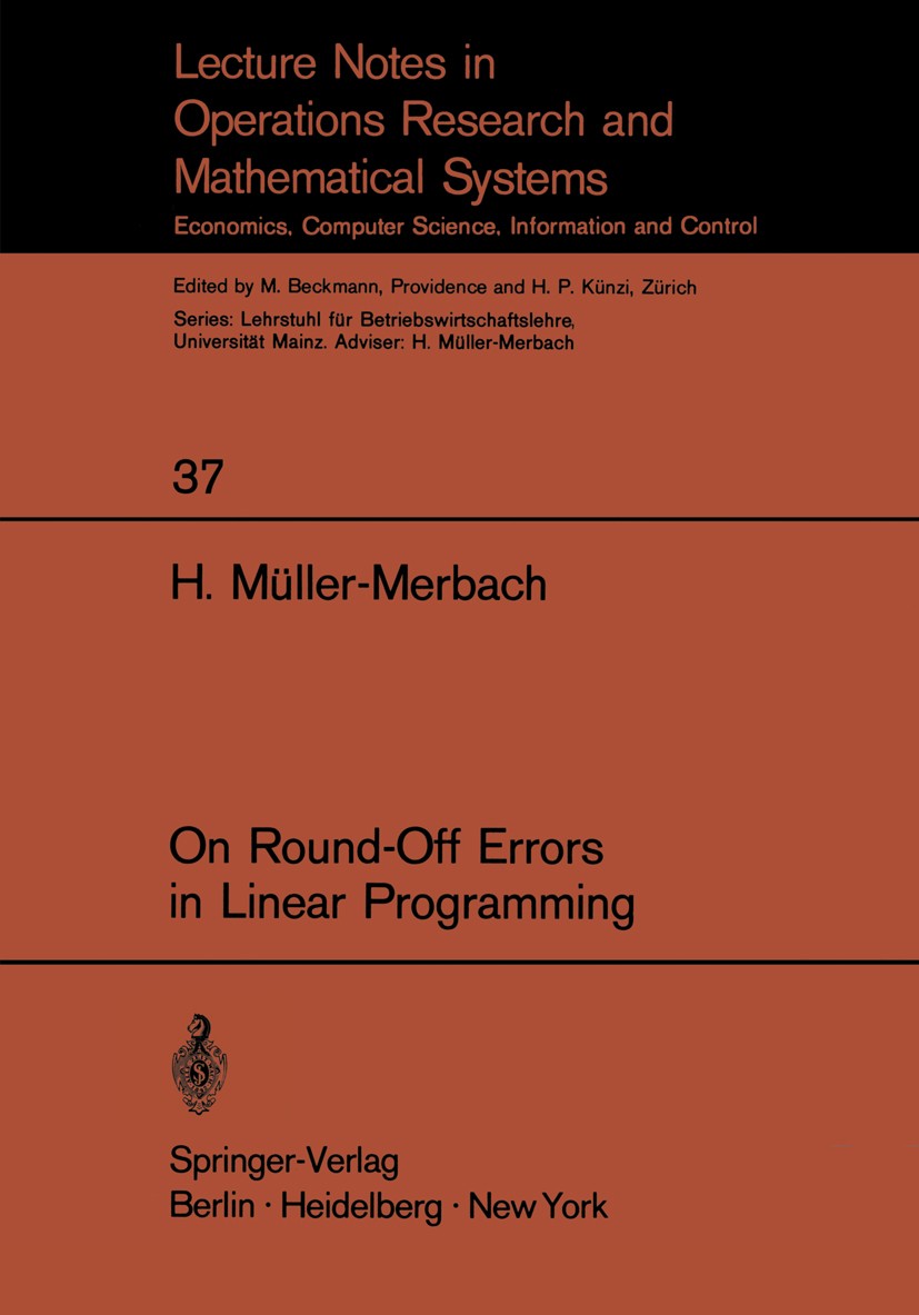 Titlebook: On Round-Off Errors in Linear Programming; H. Müller-Merbach Book 1970 Springer-Verlag Berlin · Heidelberg 1970 Errors.Lineare Optimierung Titlebook: On Round-Off Errors in Linear Programming; H. Müller-Merbach Book 1970 Springer-Verlag Berlin · Heidelberg 1970 Errors.Lineare Optimierung
