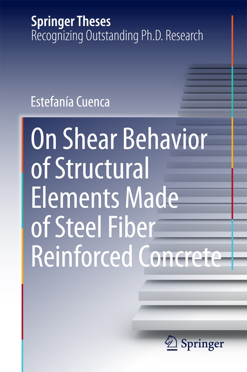 Titlebook: On Shear Behavior of Structural Elements Made of Steel Fiber Reinforced Concrete; Estefanía Cuenca Book 2015 Springer International Publis Titlebook: On Shear Behavior of Structural Elements Made of Steel Fiber Reinforced Concrete; Estefanía Cuenca Book 2015 Springer International Publis