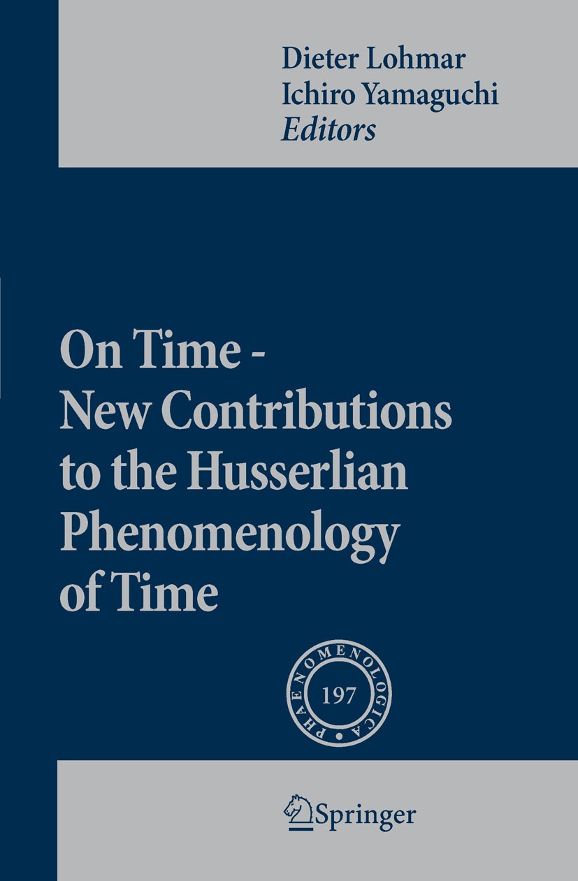 Titlebook: On Time - New Contributions to the Husserlian Phenomenology of Time; Dieter Lohmar,Ichiro Yamaguchi Book 2010 Springer Science+Business Me Titlebook: On Time - New Contributions to the Husserlian Phenomenology of Time; Dieter Lohmar,Ichiro Yamaguchi Book 2010 Springer Science+Business Me