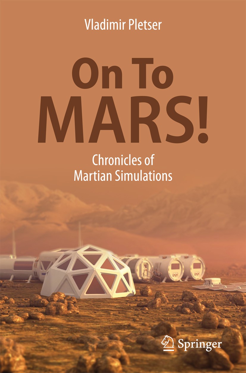 Titlebook: On To Mars!; Chronicles of Martia Vladimir PLETSER Book 2018 Springer Nature Singapore Pte Ltd. 2018 Mars simulation missions.Devon Island. Titlebook: On To Mars!; Chronicles of Martia Vladimir PLETSER Book 2018 Springer Nature Singapore Pte Ltd. 2018 Mars simulation missions.Devon Island.