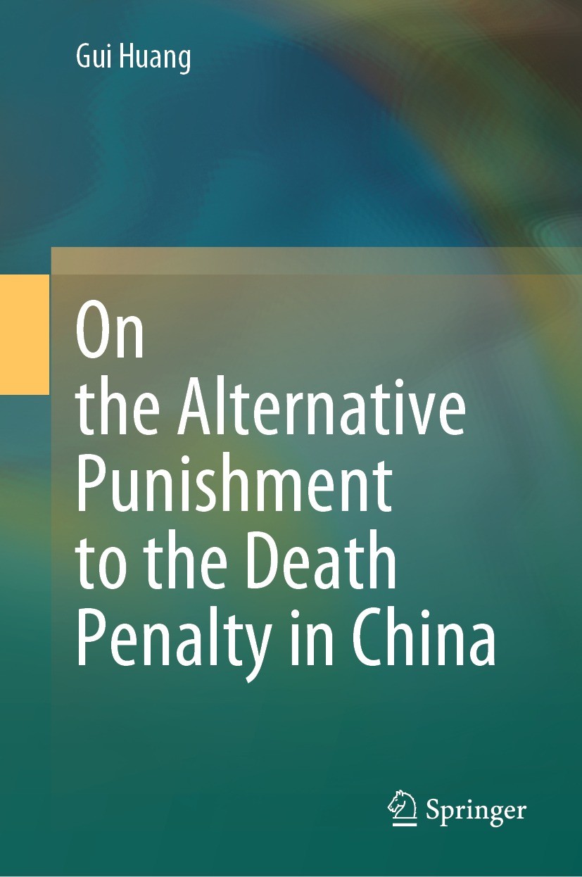 Titlebook: On the Alternative Punishment to the Death Penalty in China; Gui Huang Book 2024 The Editor(s) (if applicable) and The Author(s), under ex Titlebook: On the Alternative Punishment to the Death Penalty in China; Gui Huang Book 2024 The Editor(s) (if applicable) and The Author(s), under ex