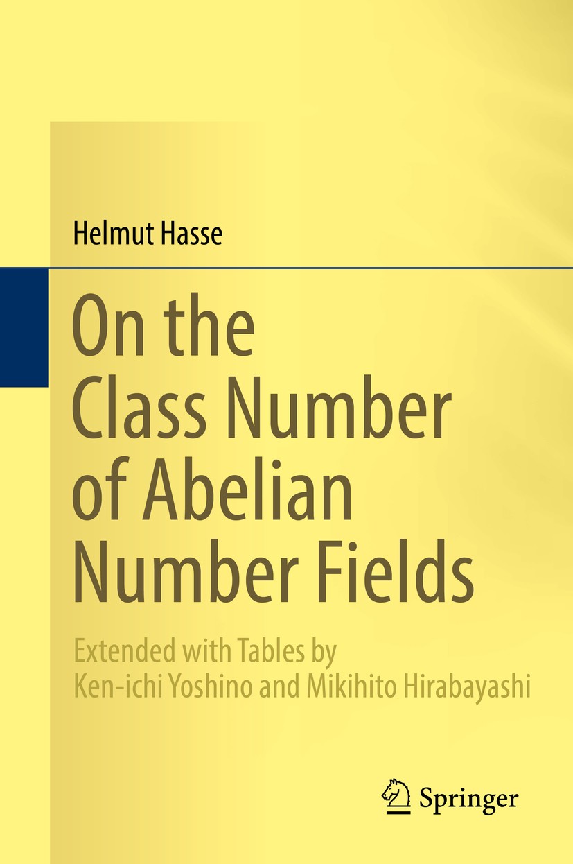 Titlebook: On the Class Number of Abelian Number Fields; Extended with Tables Helmut Hasse Book 2019 Springer Nature Switzerland AG 2019 abelian numbe Titlebook: On the Class Number of Abelian Number Fields; Extended with Tables Helmut Hasse Book 2019 Springer Nature Switzerland AG 2019 abelian numbe