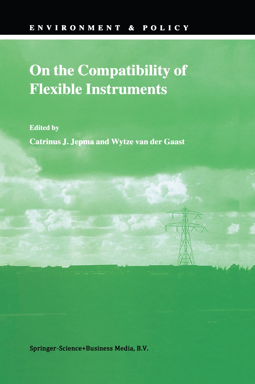 Titlebook: On the Compatibility of Flexible Instruments; Catrinus J. Jepma (Professor of Economics),Wytze G Book 1999 Springer Science+Business Media Titlebook: On the Compatibility of Flexible Instruments; Catrinus J. Jepma (Professor of Economics),Wytze G Book 1999 Springer Science+Business Media