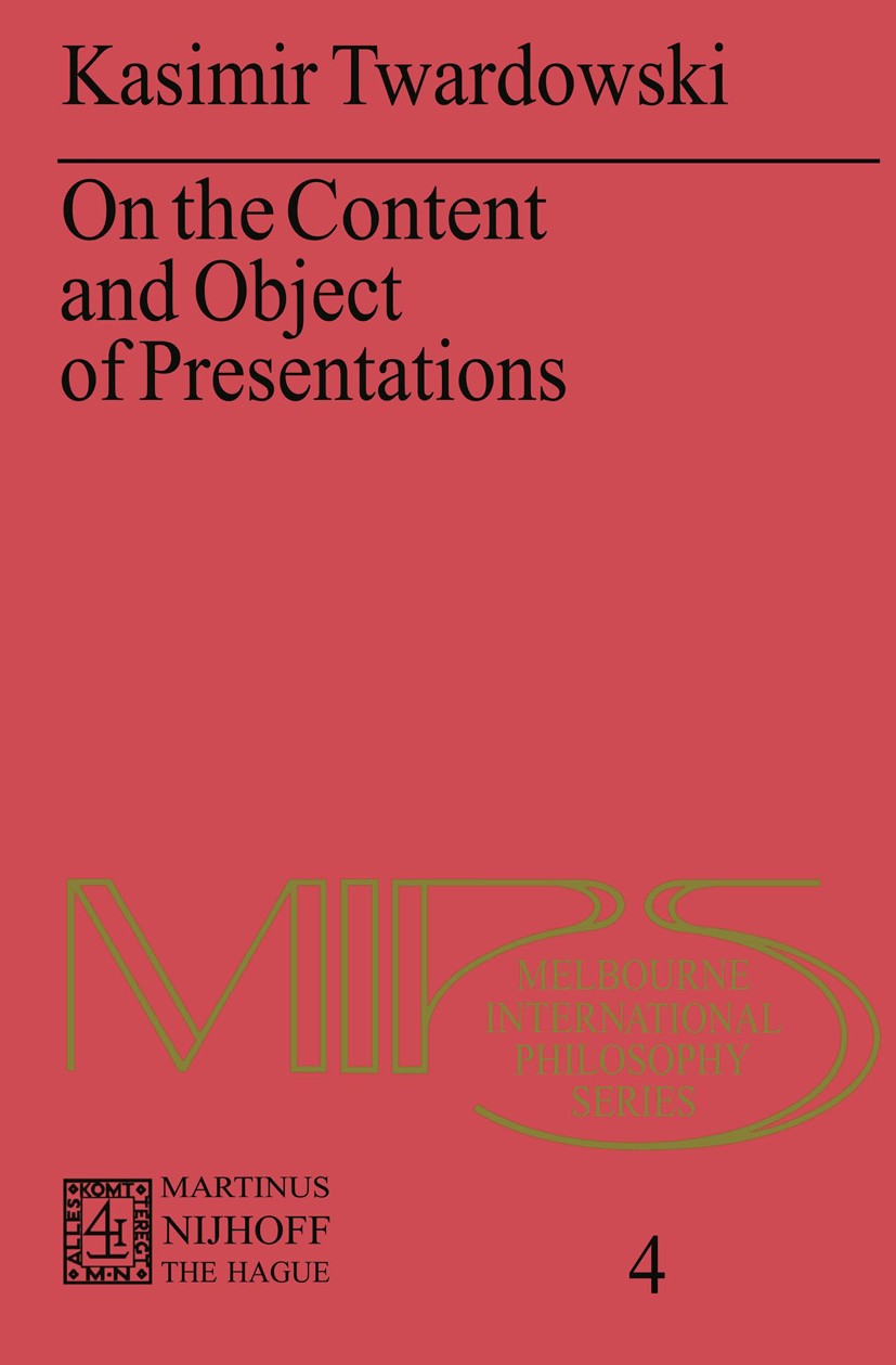 Titlebook: On the Content and Object of Presentations; A Psychological Inve Kasimir Twardowski Book 1977 Martinus Nijhoff, The Hague, Netherlands 1977 Titlebook: On the Content and Object of Presentations; A Psychological Inve Kasimir Twardowski Book 1977 Martinus Nijhoff, The Hague, Netherlands 1977