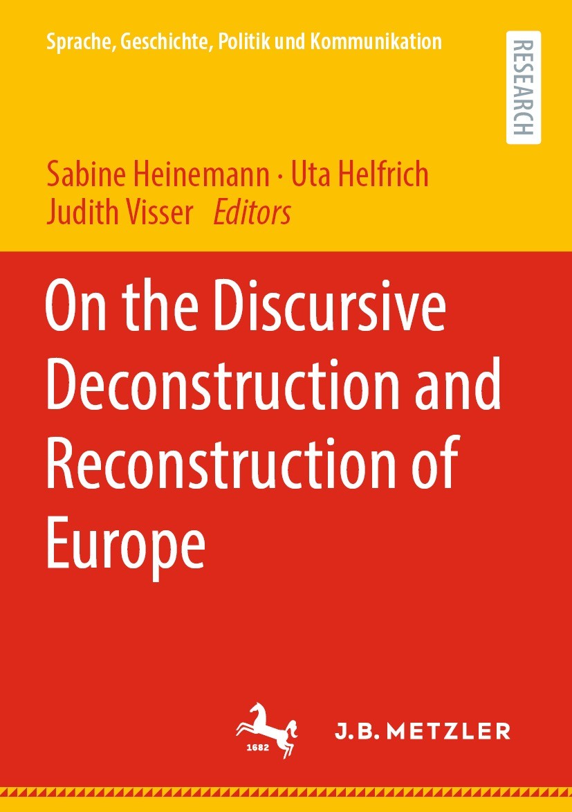 Titlebook: On the Discursive Deconstruction and Reconstruction of Europe; Sabine Heinemann,Uta Helfrich,Judith Visser Book 2022 The Editor(s) (if app Titlebook: On the Discursive Deconstruction and Reconstruction of Europe; Sabine Heinemann,Uta Helfrich,Judith Visser Book 2022 The Editor(s) (if app