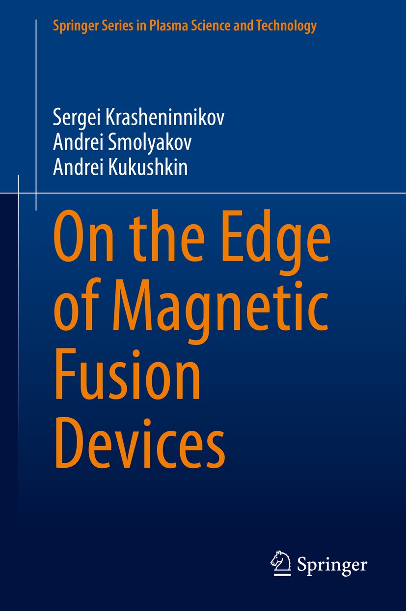 Titlebook: On the Edge of Magnetic Fusion Devices; Sergei Krasheninnikov,Andrei Smolyakov,Andrei Kuku Book 2020 Springer Nature Switzerland AG 2020 e Titlebook: On the Edge of Magnetic Fusion Devices; Sergei Krasheninnikov,Andrei Smolyakov,Andrei Kuku Book 2020 Springer Nature Switzerland AG 2020 e