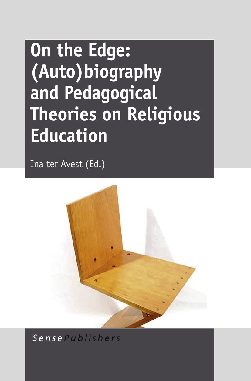 Titlebook: On the Edge; (Auto)biography and Ina ter Avest Book 2012 SensePublishers 2012 citizenship education.religious education Titlebook: On the Edge; (Auto)biography and Ina ter Avest Book 2012 SensePublishers 2012 citizenship education.religious education