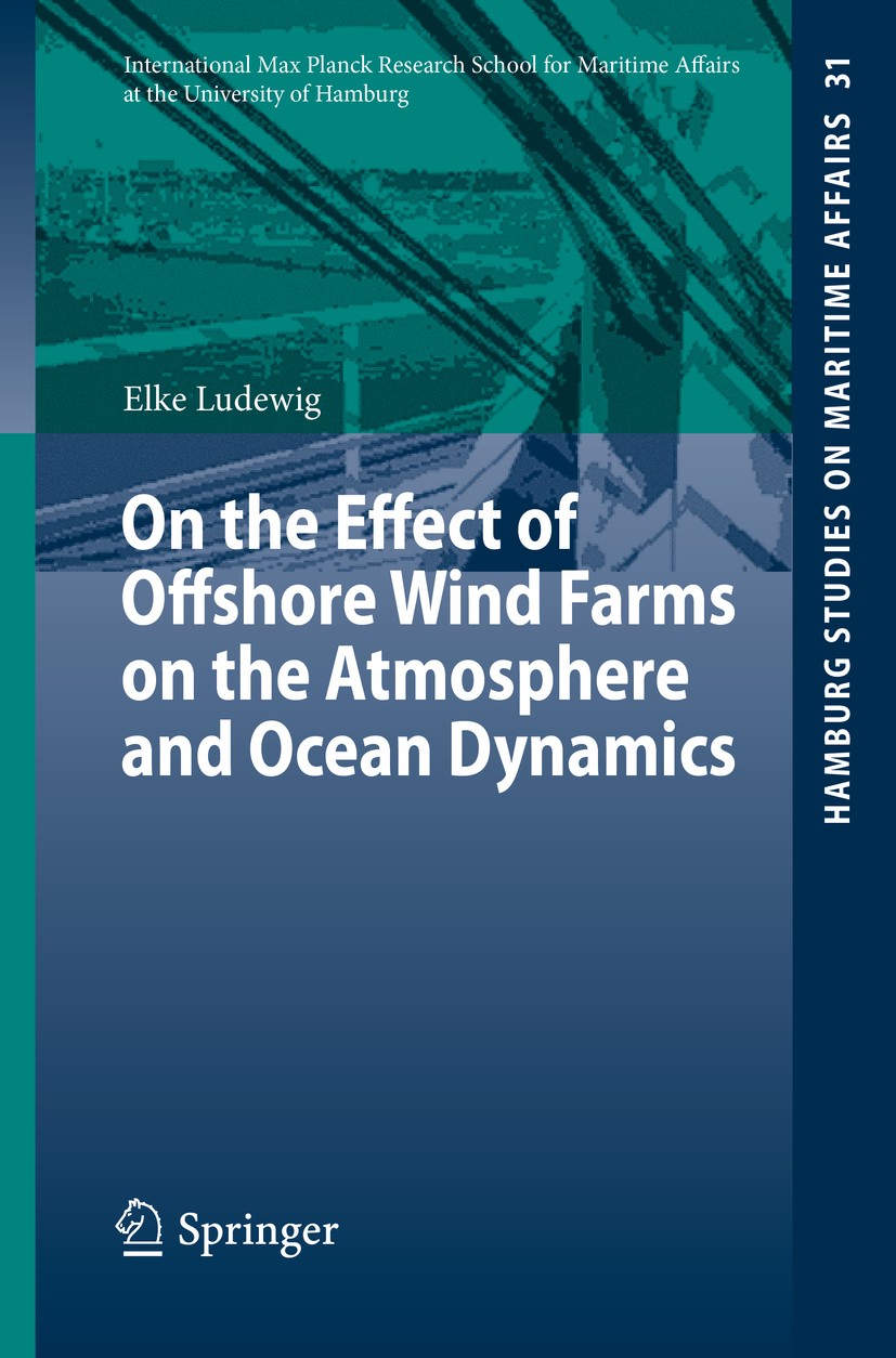 Titlebook: On the Effect of Offshore Wind Farms on the Atmosphere and Ocean Dynamics; Elke Ludewig Book 2015 Springer International Publishing Switze Titlebook: On the Effect of Offshore Wind Farms on the Atmosphere and Ocean Dynamics; Elke Ludewig Book 2015 Springer International Publishing Switze