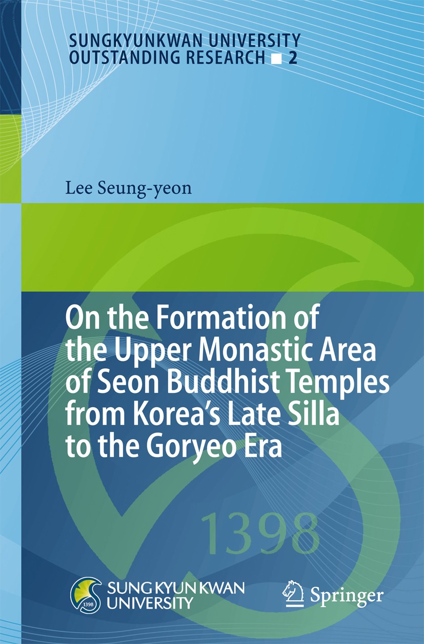 Titlebook: On the Formation of the Upper Monastic Area of Seon Buddhist Temples from Korea´s Late Silla to the ; Lee Seung-yeon Book 2013 Springer In Titlebook: On the Formation of the Upper Monastic Area of Seon Buddhist Temples from Korea´s Late Silla to the ; Lee Seung-yeon Book 2013 Springer In