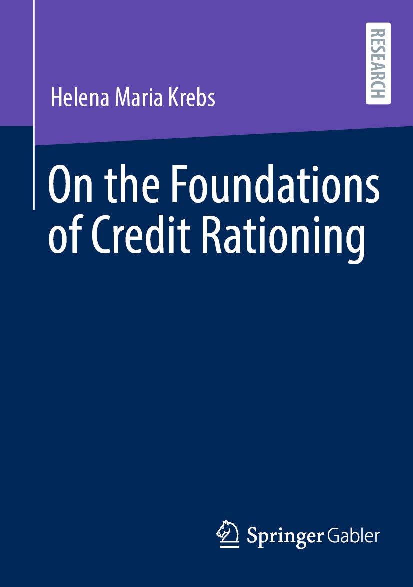 Titlebook: On the Foundations of Credit Rationing; Helena Maria Krebs Book 2024 The Editor(s) (if applicable) and The Author(s), under exclusive lice Titlebook: On the Foundations of Credit Rationing; Helena Maria Krebs Book 2024 The Editor(s) (if applicable) and The Author(s), under exclusive lice